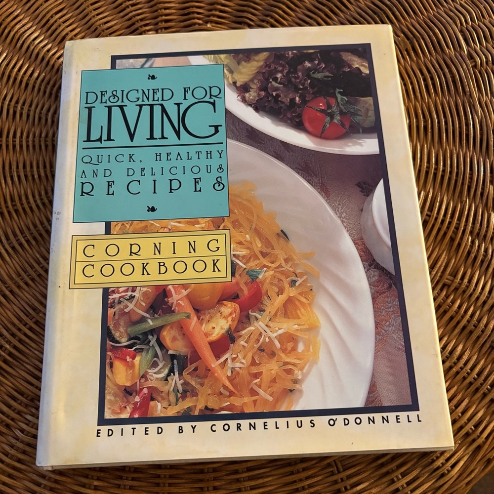Designed for Living: Quick, Healthy & Delicious Recipes – Corning Cookbook